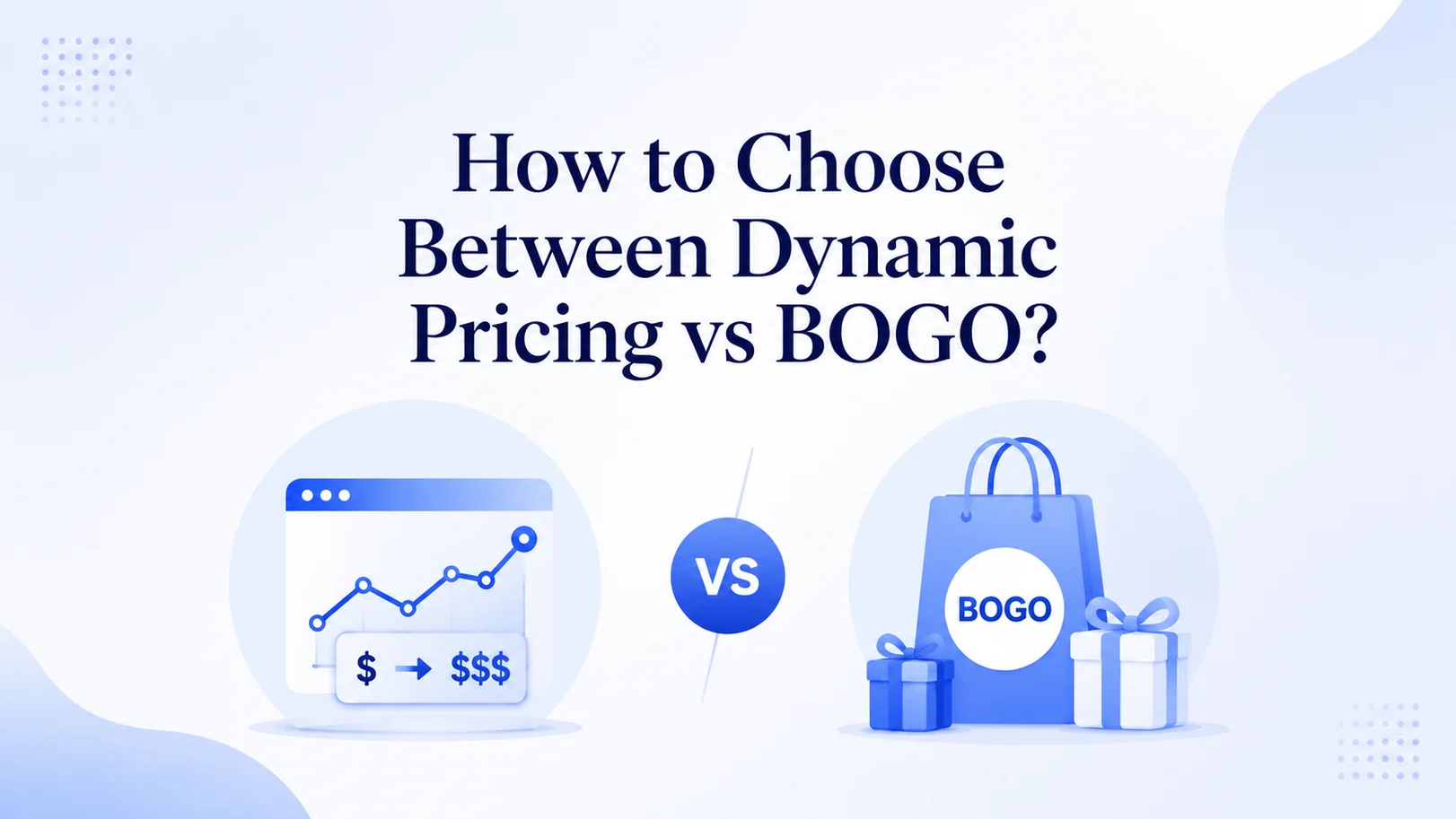 How To Choose Between Dynamic Pricing & BOGO Deals